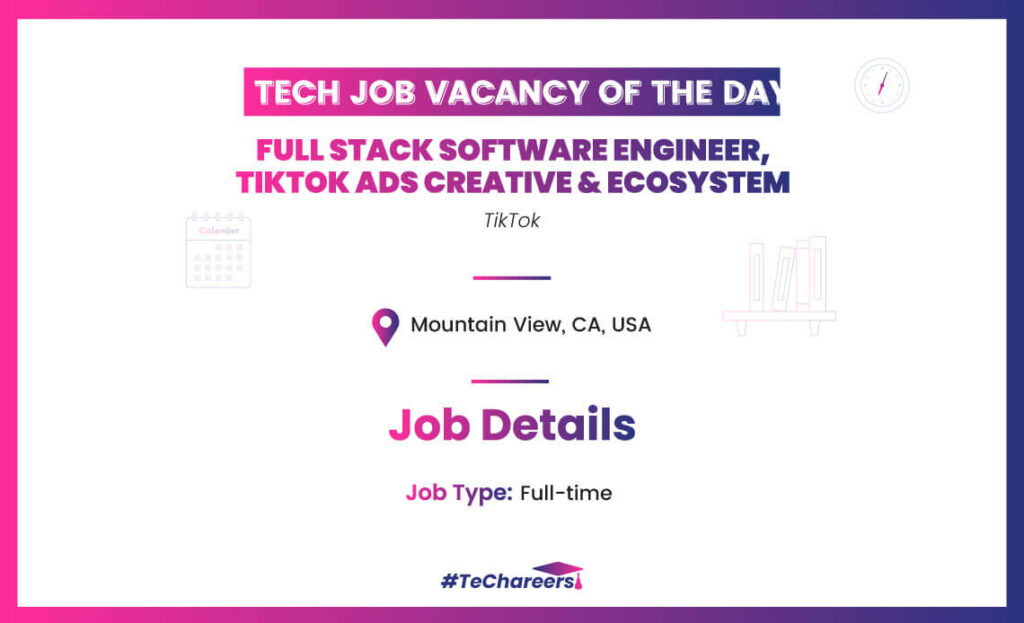 Full Stack Software Engineer, TikTok Ads Creative & Ecosystem